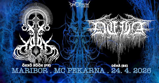 &Ouml;XX&Ouml; X&Ouml;&Ouml;X (Fr, ex-Igorrr) &amp; D&Eacute;H&Agrave; (Be)